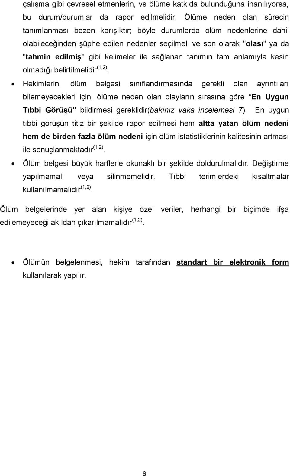 kelimeler ile sağlanan tanımın tam anlamıyla kesin olmadığı belirtilmelidir (1,2).