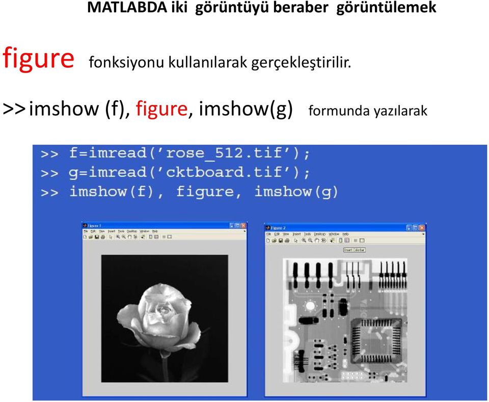 kullanılarak gerçekleştirilir.