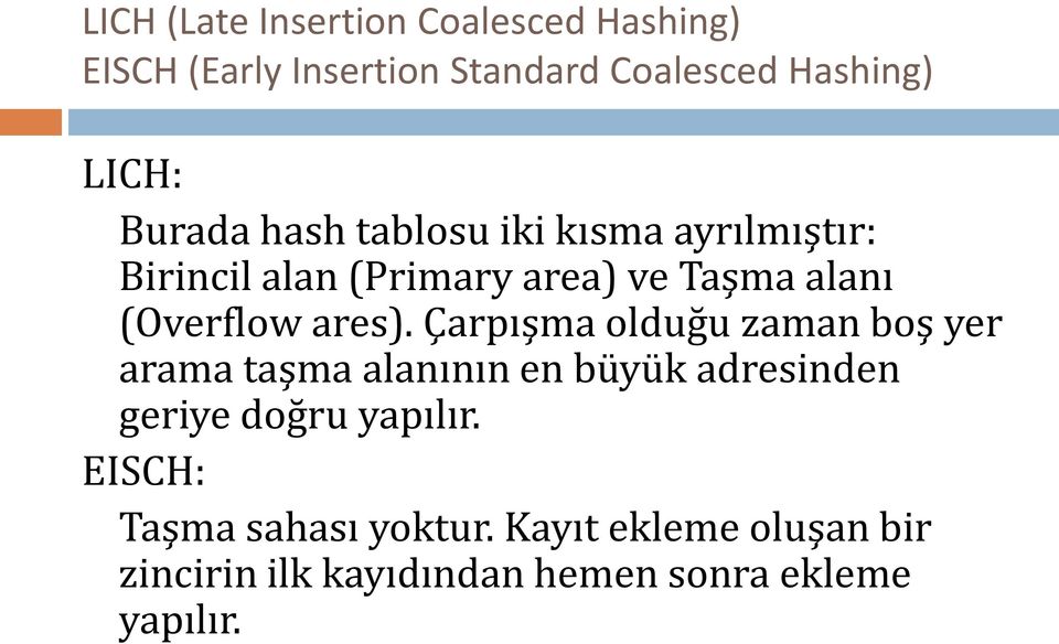 ares). Çarpışma olduğu zaman boş yer arama taşma alanının en büyük adresinden geriye doğru yapılır.