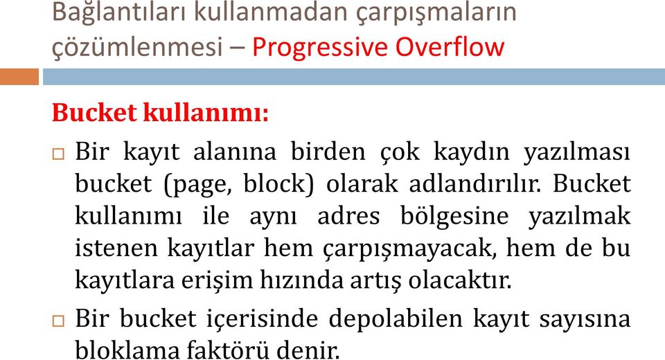 Bucket kullanımı ile aynı adres bölgesine yazılmak istenen kayıtlar hem çarpışmayacak,