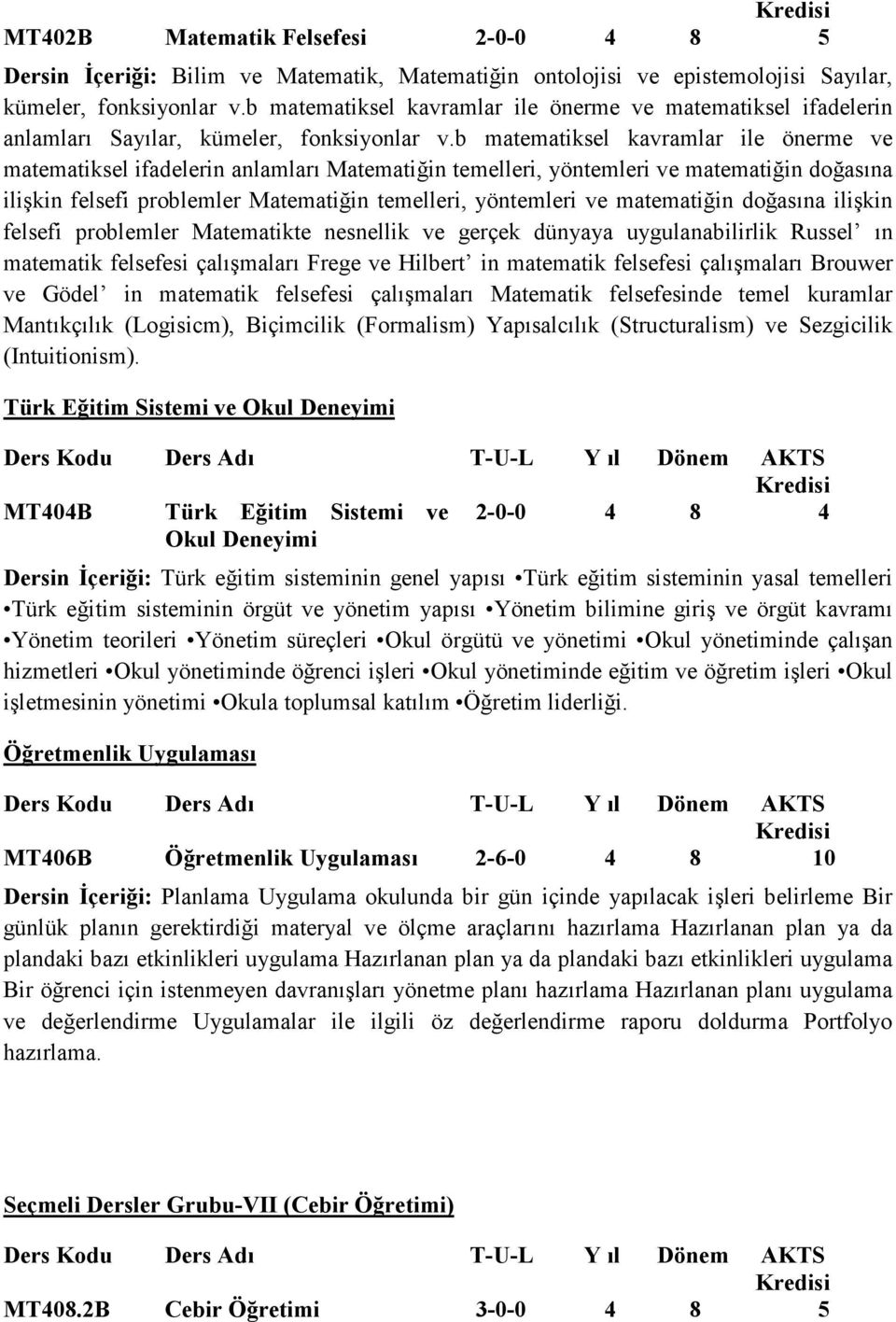 b matematiksel kavramlar ile önerme ve matematiksel ifadelerin anlamları Matematiğin temelleri, yöntemleri ve matematiğin doğasına ilişkin felsefi problemler Matematiğin temelleri, yöntemleri ve