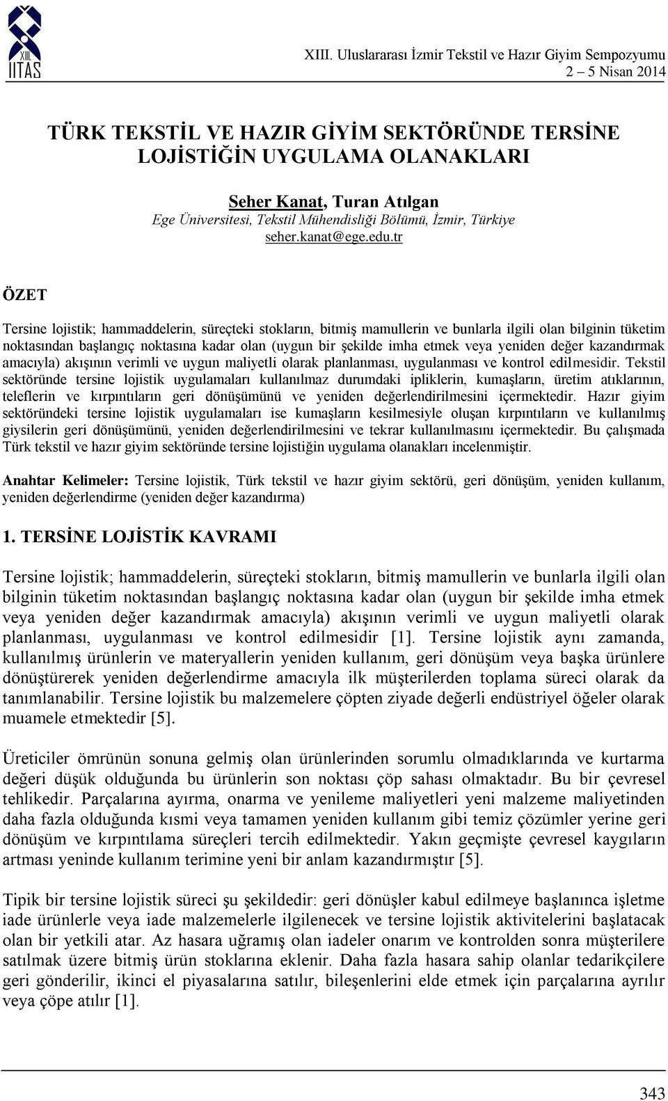 yeniden değer kazandırmak amacıyla) akışının verimli ve uygun maliyetli olarak planlanması, uygulanması ve kontrol edilmesidir.