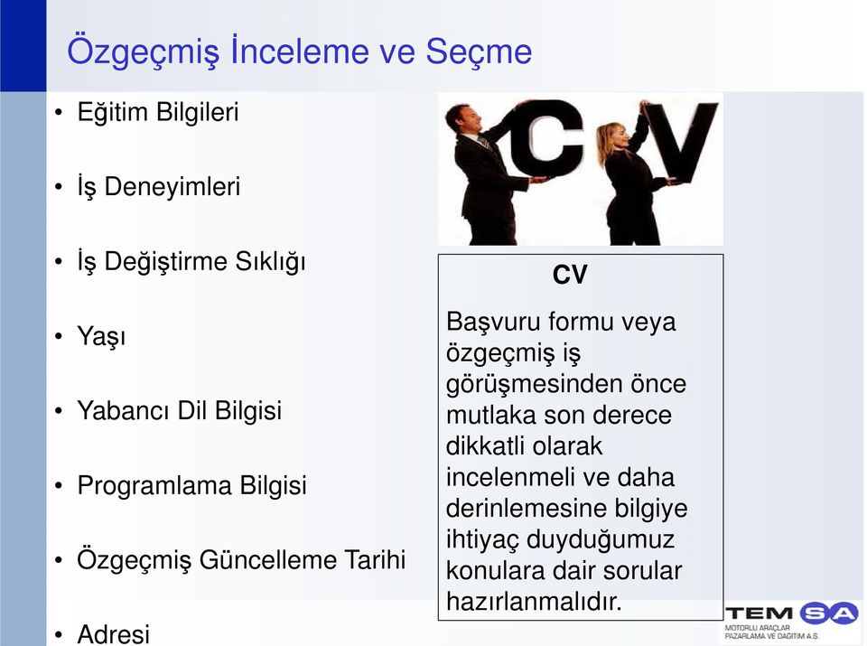 formu veya özgeçmiş iş görüşmesinden önce mutlaka son derece dikkatli olarak