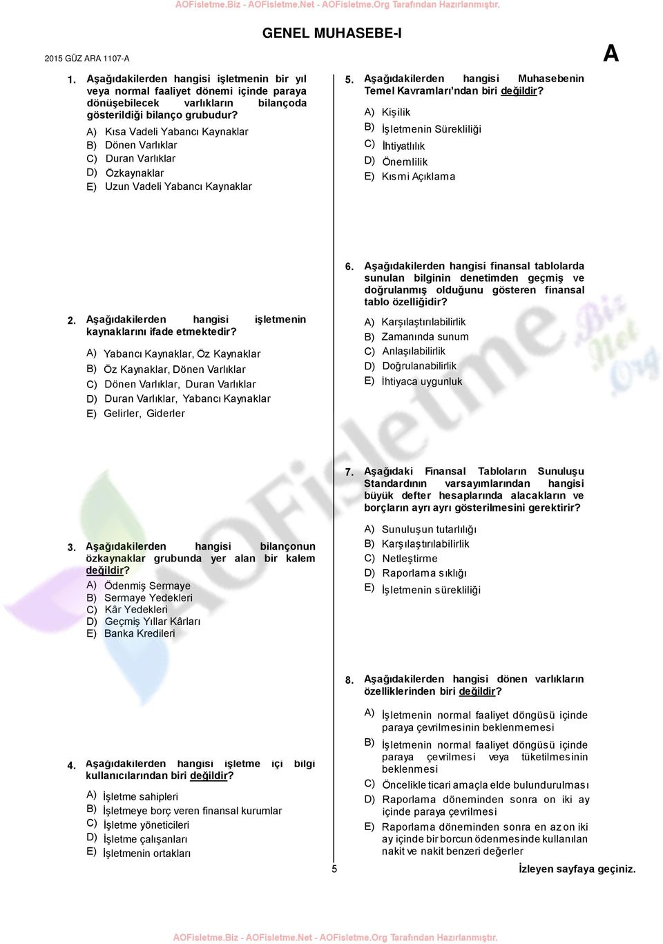 Kişilik İşletmenin Sürekliliği İhtiyatlılık Kısa Vadeli Yabancı Kaynaklar Dönen Varlıklar Duran Varlıklar Özkaynaklar Uzun Vadeli Yabancı Kaynaklar Önemlilik Kısmi Açıklama 6. hangisi 2.