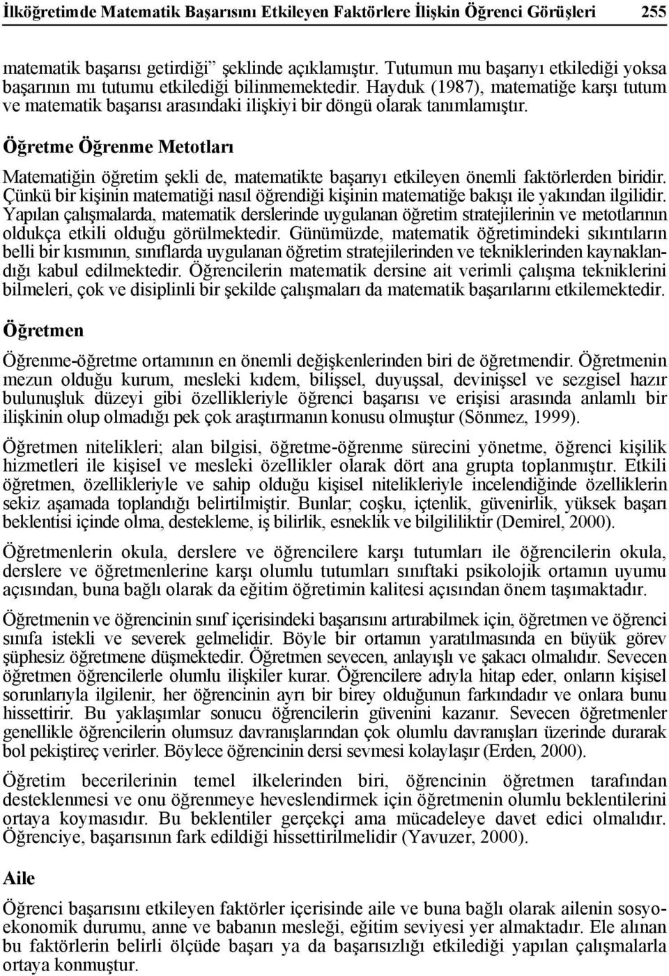 Öğretme Öğrenme Metotları Matematiğin öğretim şekli de, matematikte başarıyı etkileyen önemli faktörlerden biridir.