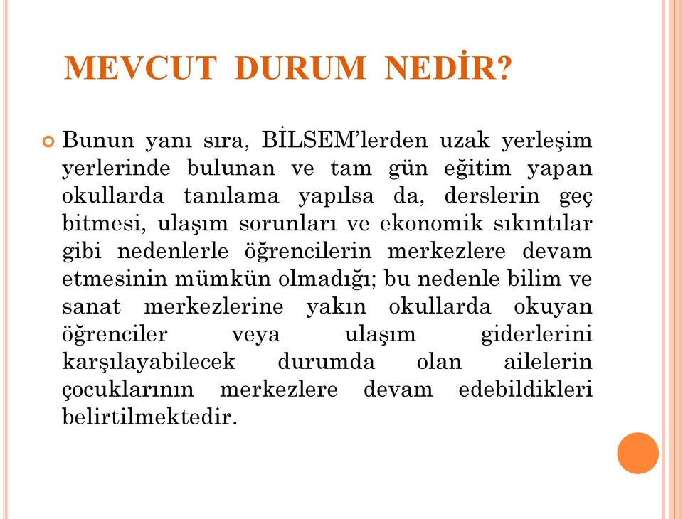 derslerin geç bitmesi, ulaşım sorunları ve ekonomik sıkıntılar gibi nedenlerle öğrencilerin merkezlere devam etmesinin