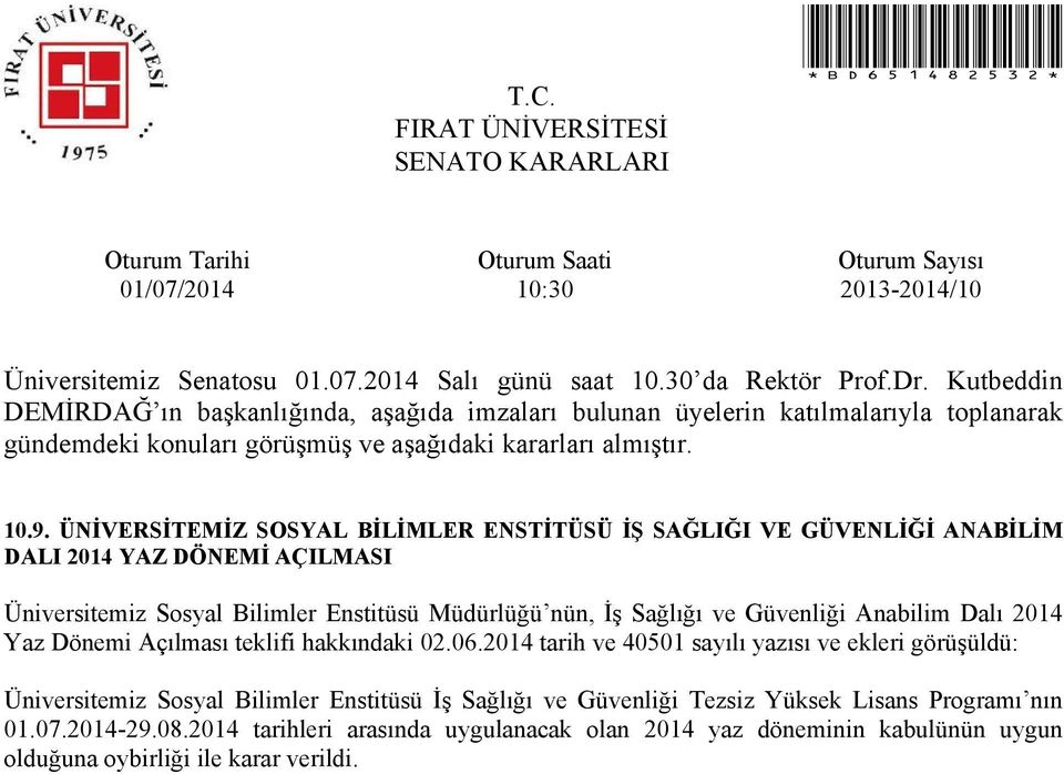 2014 tarih ve 40501 sayılı yazısı ve ekleri görüşüldü: Üniversitemiz Sosyal Bilimler Enstitüsü İş Sağlığı ve Güvenliği Tezsiz Yüksek