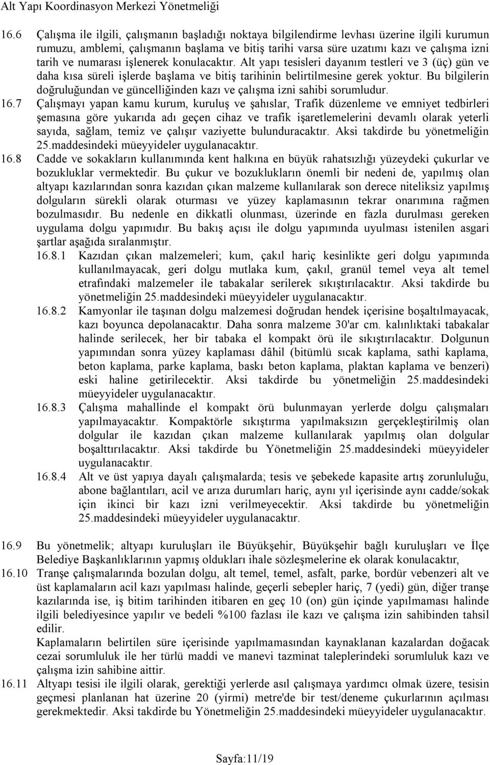 Bu bilgilerin doğruluğundan ve güncelliğinden kazı ve çalışma izni sahibi sorumludur. 16.