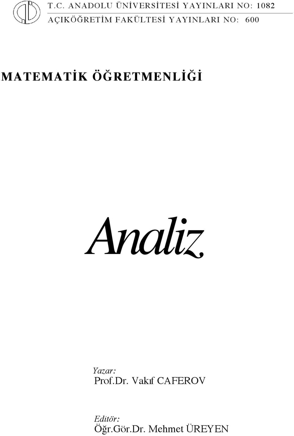 MATEMATİK ÖĞRETMENLİĞİ Analiz Yazar: Prof.Dr.