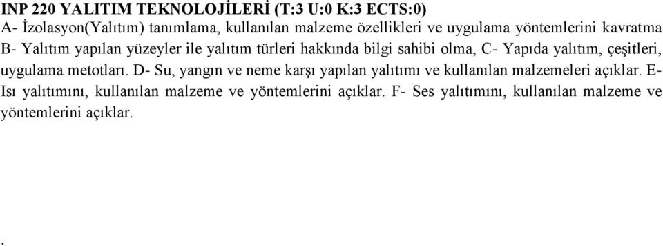 yalıtım, çeşitleri, uygulama metotları. D- Su, yangın ve neme karşı yapılan yalıtımı ve kullanılan malzemeleri açıklar.