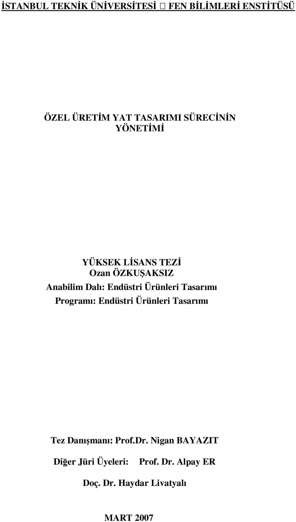 Ürünleri Tasarımı Programı: Endüstri Ürünleri Tasarımı Tez Danışmanı: Prof.Dr.