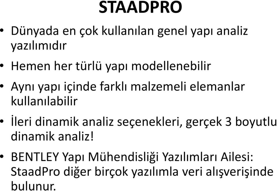 İleri dinamik analiz seçenekleri, gerçek 3 boyutlu dinamik analiz!