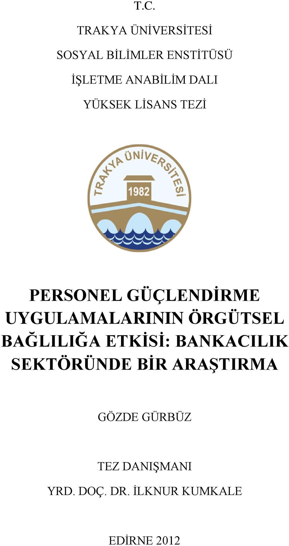 UYGULAMALARININ ÖRGÜTSEL BAĞLILIĞA ETKİSİ: BANKACILIK SEKTÖRÜNDE