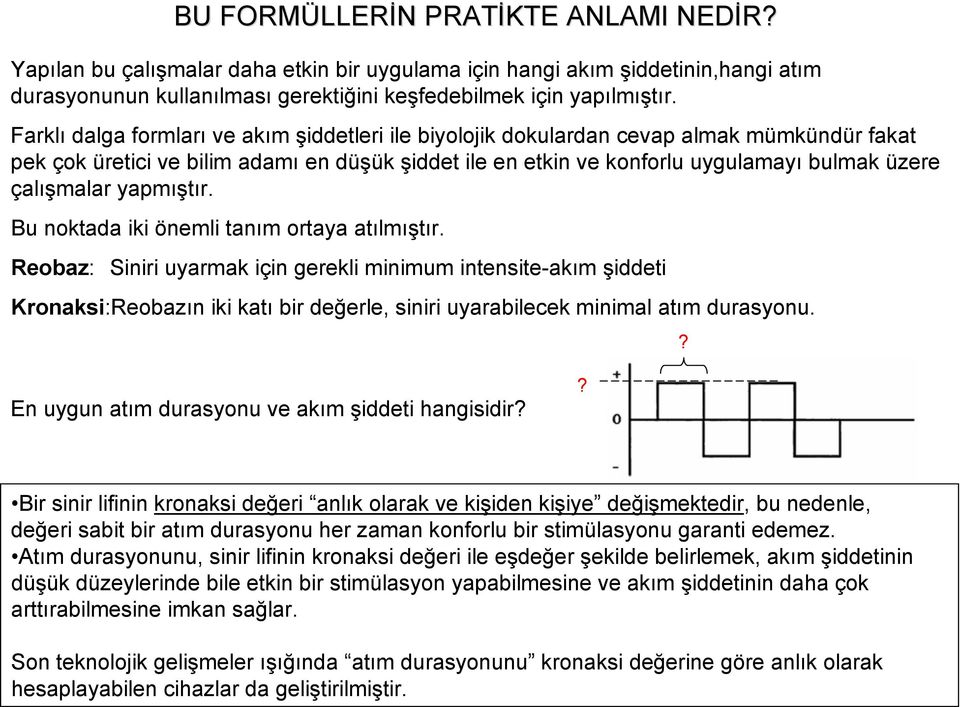 çalışmalar yapmıştır. Bu noktada iki önemli tanım ortaya atılmıştır.