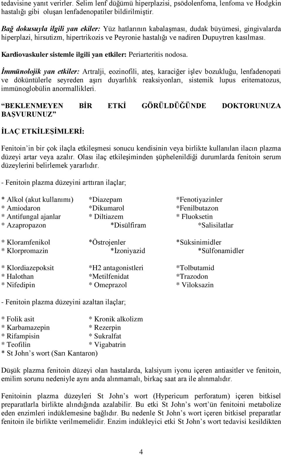 Kardiovaskuler sistemle ilgili yan etkiler: Periarteritis nodosa.