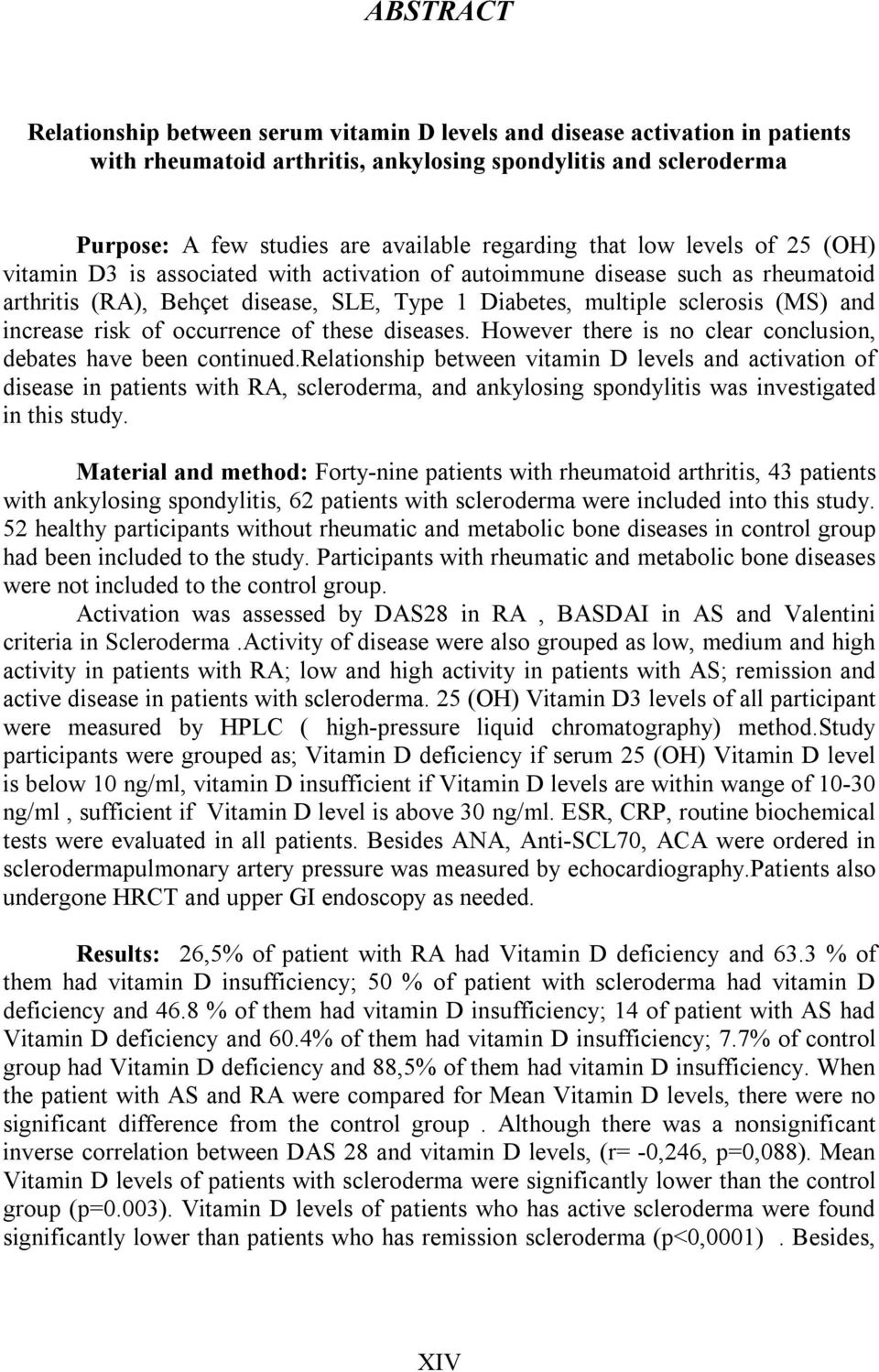 and increase risk of occurrence of these diseases. However there is no clear conclusion, debates have been continued.