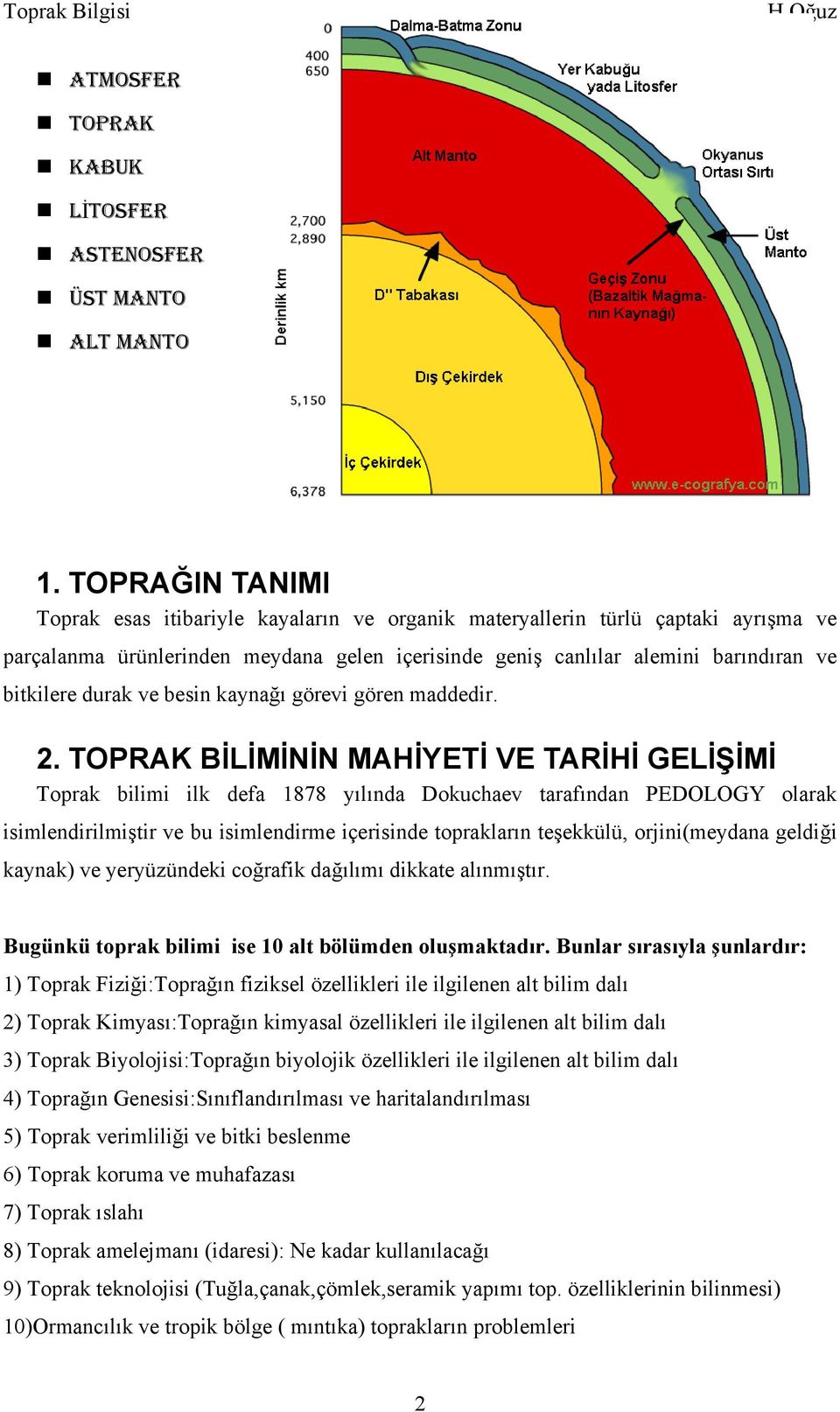 durak ve besin kaynağı görevi gören maddedir. 2.