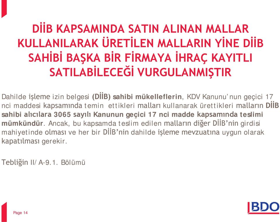 ürettikleri malların DİİB sahibi alıcılara 3065 sayılı Kanunun geçici 17 nci madde kapsamında teslimi mümkündür.