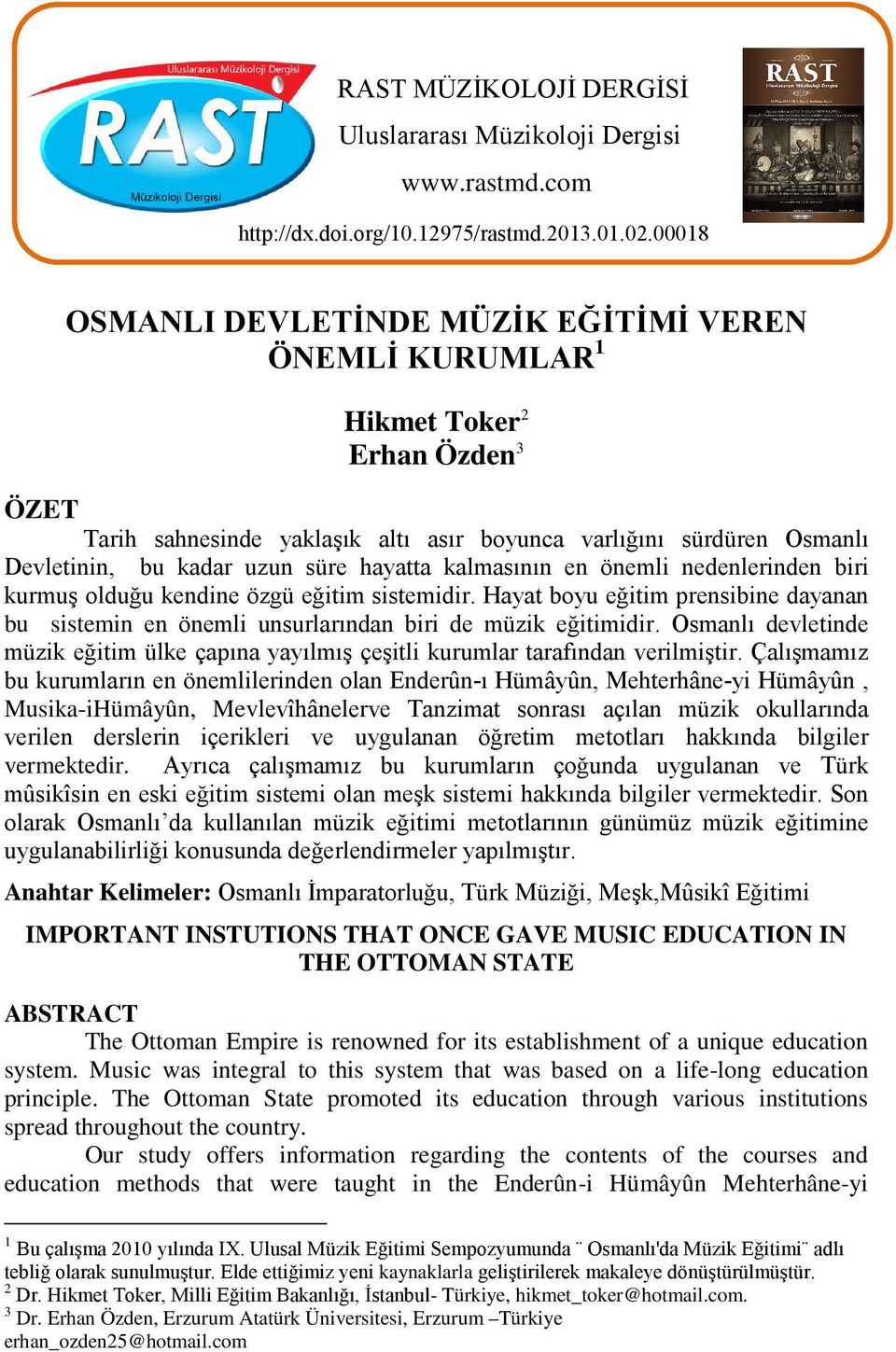 hayatta kalmasının en önemli nedenlerinden biri kurmuş olduğu kendine özgü eğitim sistemidir. Hayat boyu eğitim prensibine dayanan bu sistemin en önemli unsurlarından biri de müzik eğitimidir.