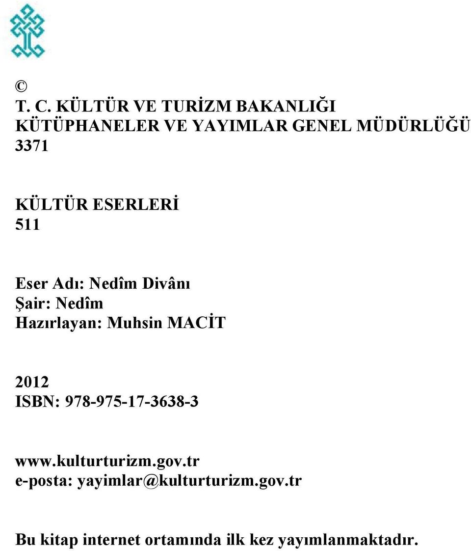 Muhsin MACİT 2012 ISBN: 978-975-17-3638-3 www.kulturturizm.gov.