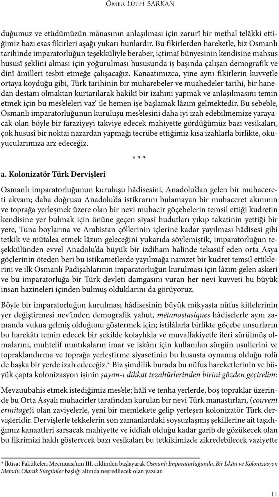 ve dinî âmilleri tesbit etmeğe çalışacağız.