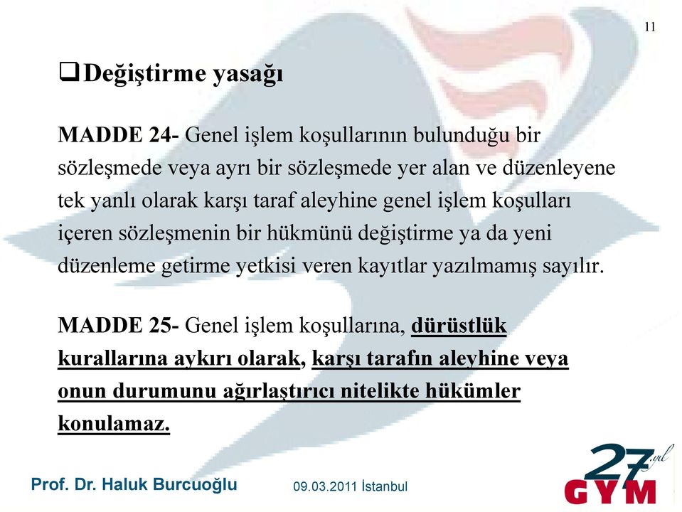 değiştirme ya da yeni düzenleme getirme yetkisi veren kayıtlar yazılmamış sayılır.