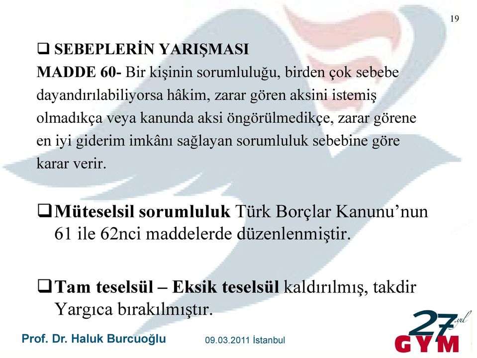 giderim imkânı sağlayan sorumluluk sebebine göre karar verir.