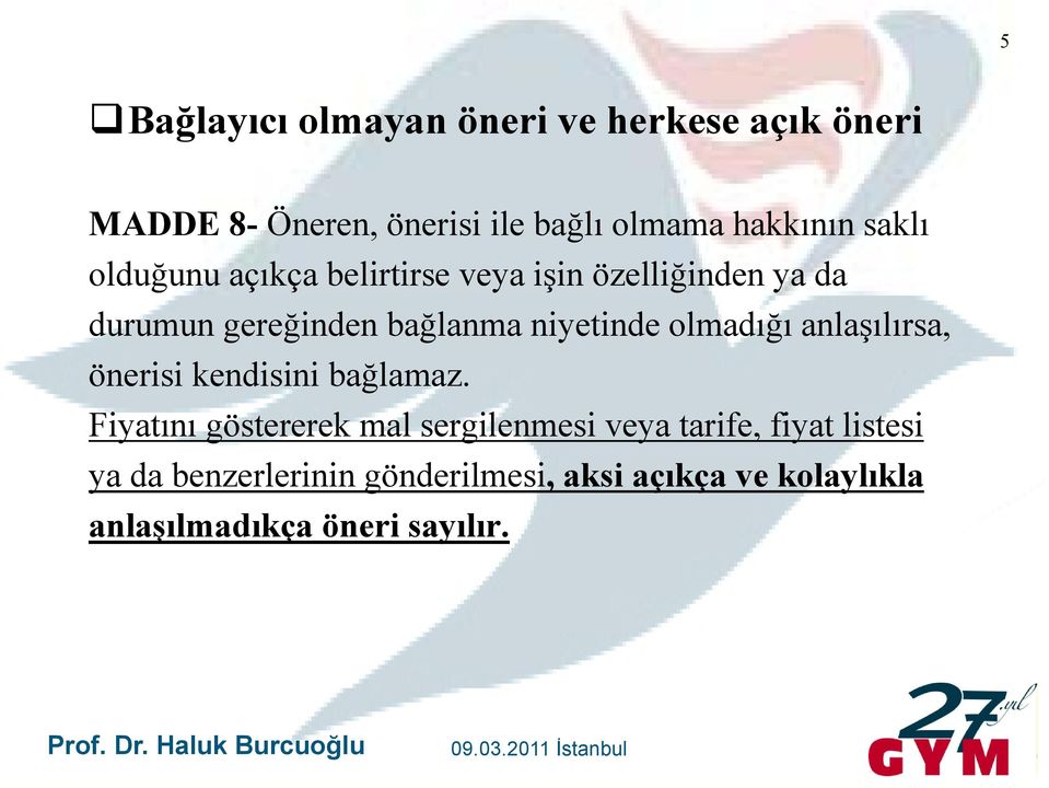 olmadığı anlaşılırsa, önerisi kendisini bağlamaz.