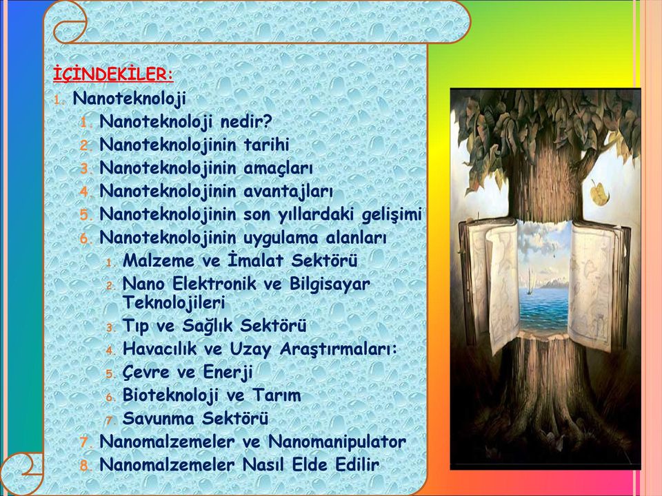 Malzeme ve İmalat Sektörü 2. Nano Elektronik ve Bilgisayar Teknolojileri 3. Tıp ve Sağlık Sektörü 4.