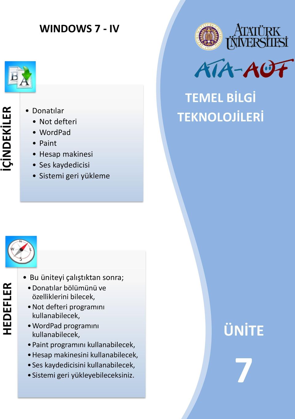 özelliklerini bilecek, Not defteri programını kullanabilecek, WordPad programını kullanabilecek, Paint