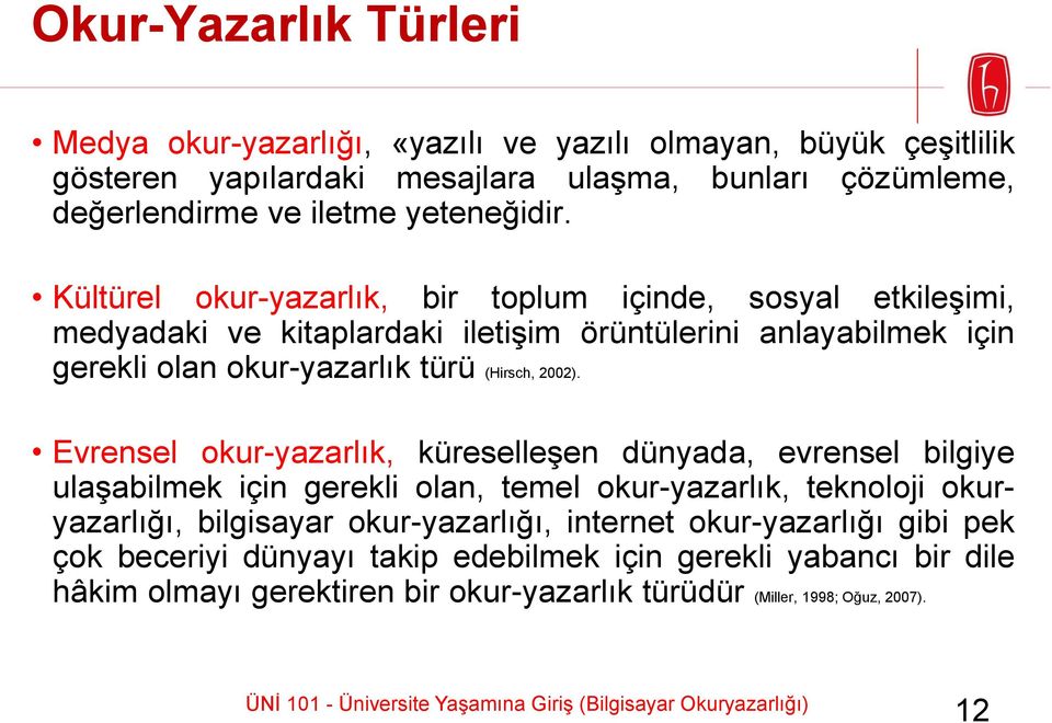 Evrensel okur-yazarlık, küreselleşen dünyada, evrensel bilgiye ulaşabilmek için gerekli olan, temel okur-yazarlık, teknoloji okuryazarlığı, bilgisayar okur-yazarlığı, internet okur-yazarlığı