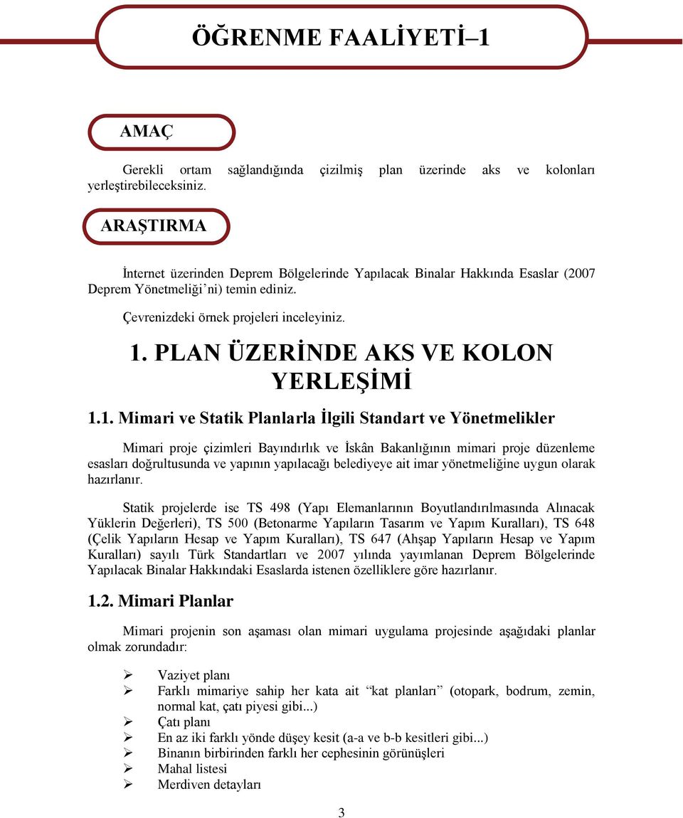 PLAN ÜZERĠNDE AKS VE KOLON YERLEġĠMĠ 1.