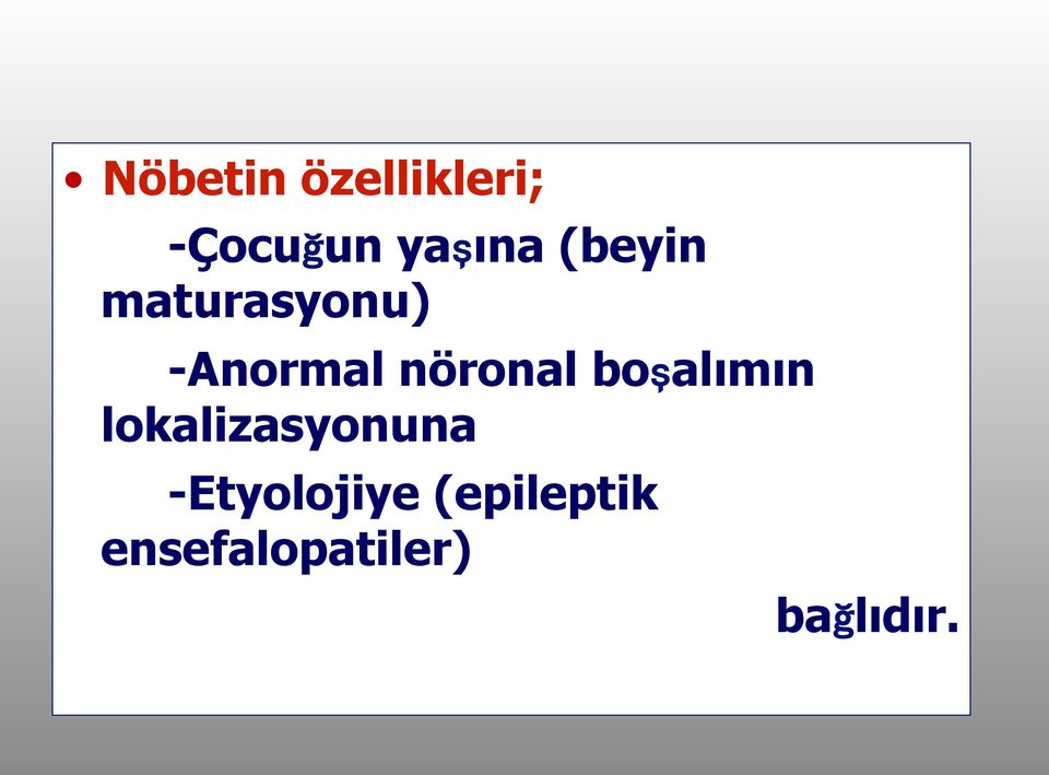 boşalımın lokalizasyonuna -Etyolojiye