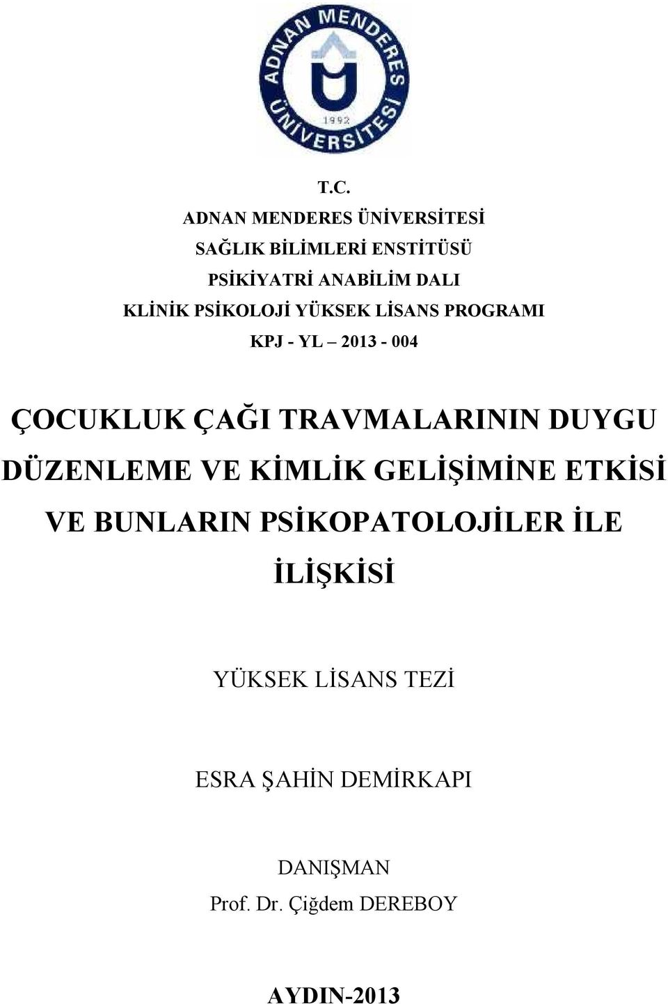 DUYGU DÜZENLEME VE KİMLİK GELİŞİMİNE ETKİSİ VE BUNLARIN PSİKOPATOLOJİLER İLE İLİŞKİSİ