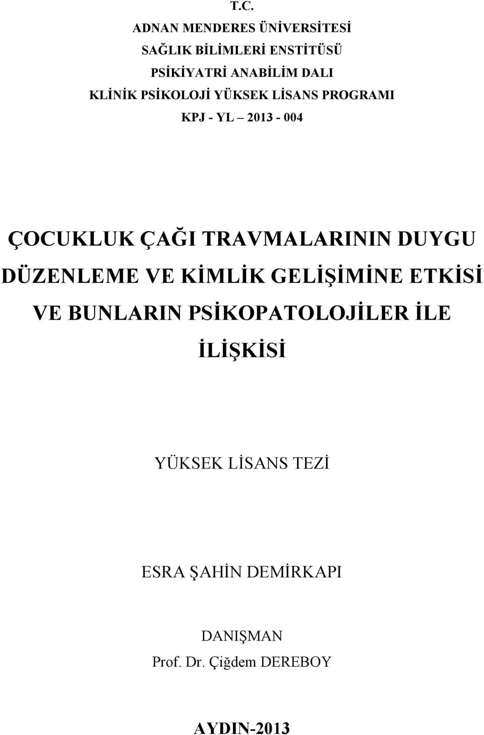 DUYGU DÜZENLEME VE KİMLİK GELİŞİMİNE ETKİSİ VE BUNLARIN PSİKOPATOLOJİLER İLE İLİŞKİSİ