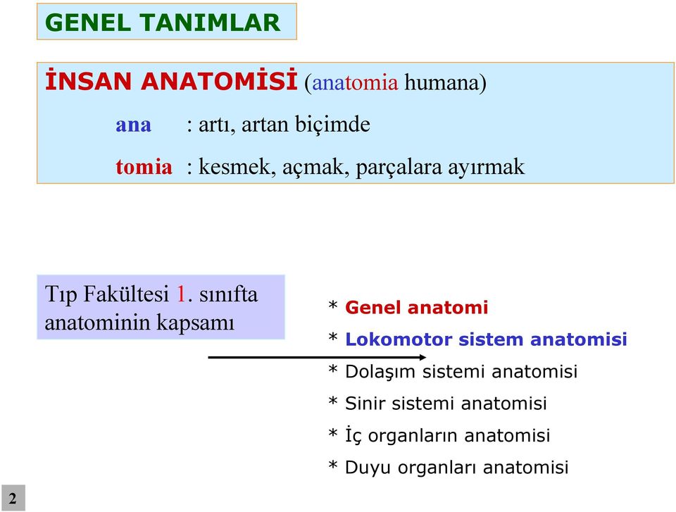 sınıfta anatominin kapsamı * Genel anatomi * Lokomotor sistem anatomisi *