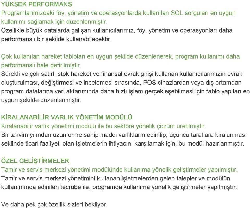 Çok kullanılan hareket tabloları en uygun şekilde düzenlenerek, program kullanımı daha performanslı hale getirilmiştir.