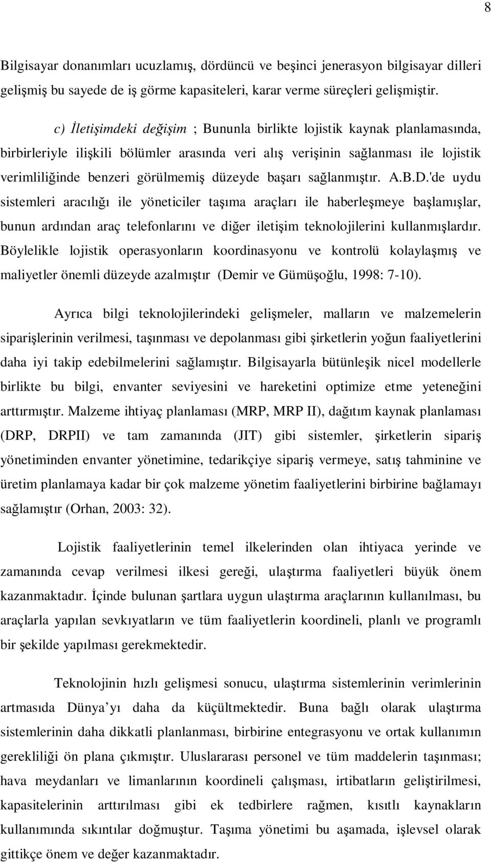 düzeyde başarı sağlanmıştır. A.B.D.