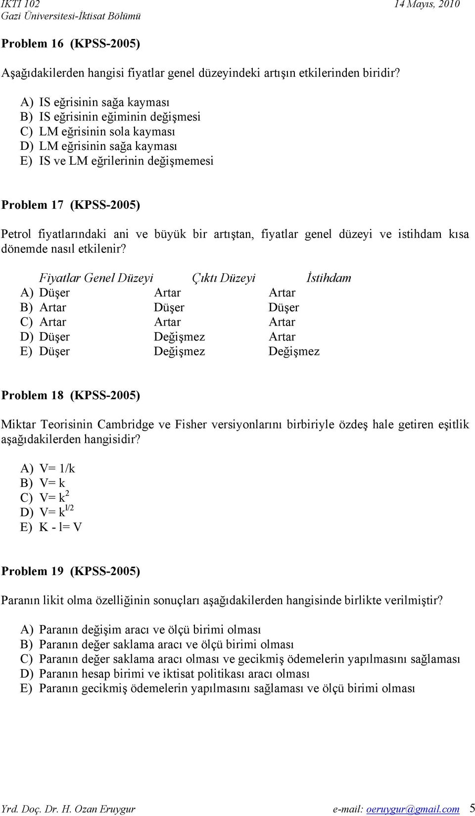 fiyatlarındaki ani ve büyük bir artıştan, fiyatlar genel düzeyi ve istihdam kısa dönemde nasıl etkilenir?