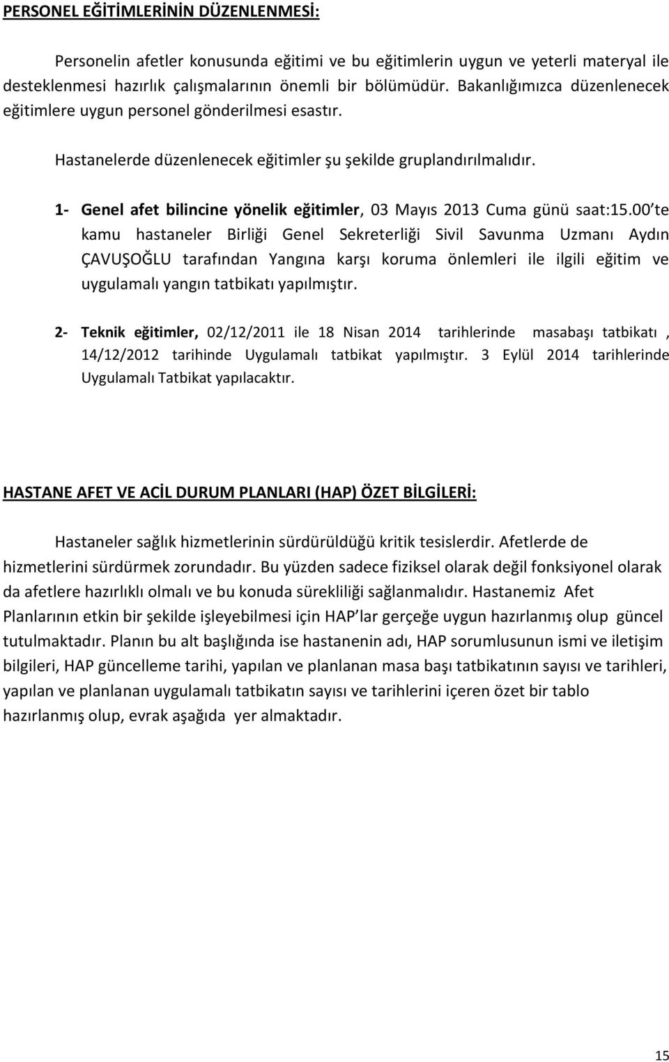 1- Genel afet bilincine yönelik eğitimler, 03 Mayıs 2013 Cuma günü saat:15.