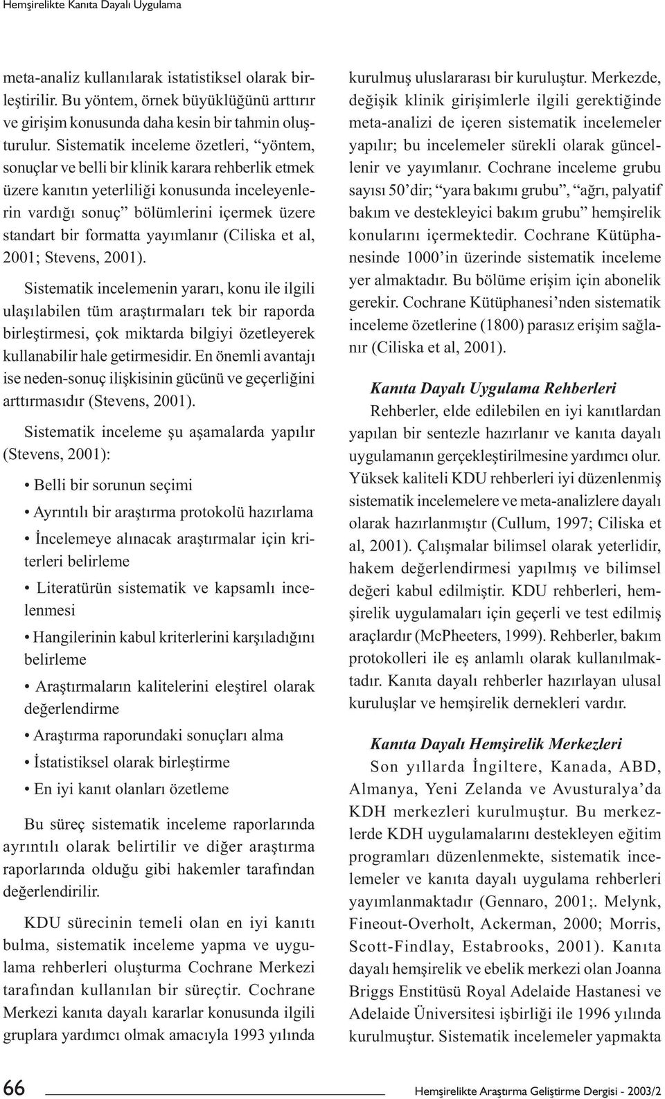 formatta yayımlanır (Ciliska et al, 2001; Stevens, 2001).