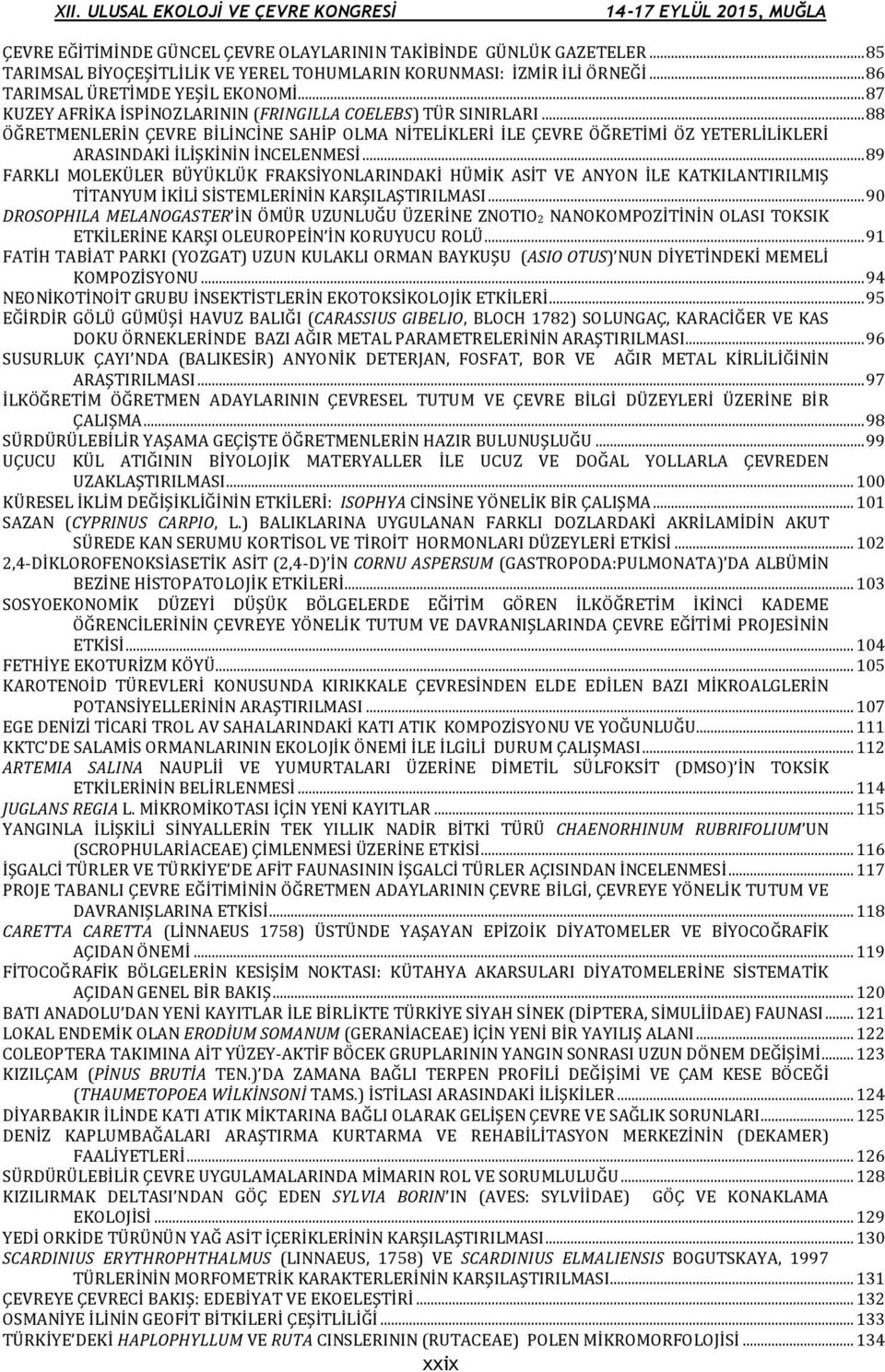 .. 89 FARKLI MOLEKÜLER BÜYÜKLÜK FRAKSİYONLARINDAKİ HÜMİK ASİT VE ANYON İLE KATKILANTIRILMIŞ TİTANYUM İKİLİ SİSTEMLERİNİN KARŞILAŞTIRILMASI.