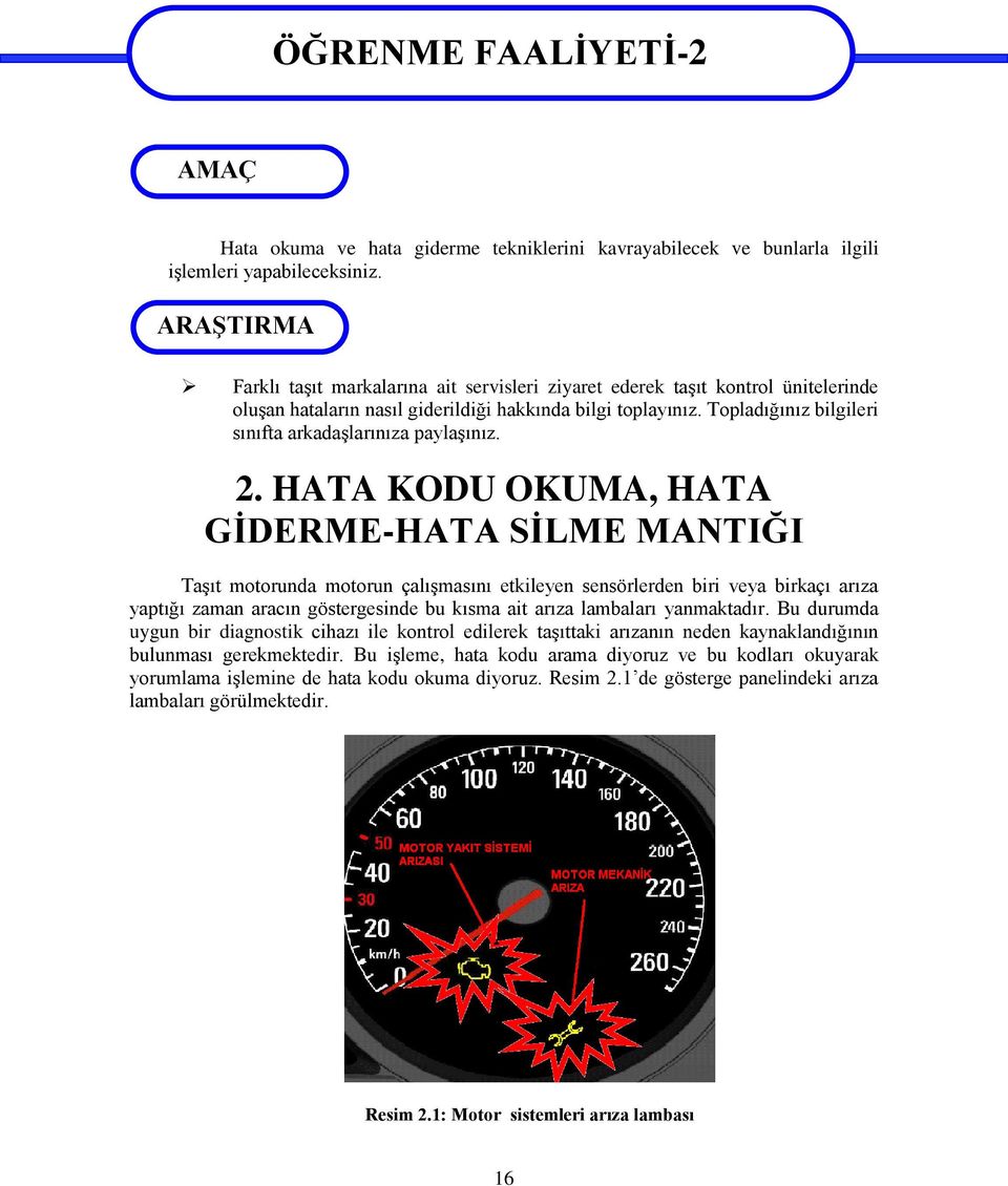 Topladığınız bilgileri sınıfta arkadaşlarınıza paylaşınız. 2.