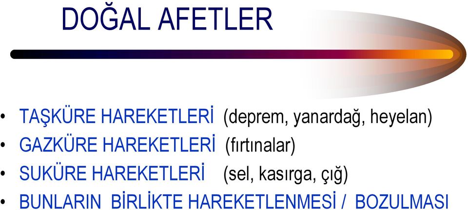 (fırtınalar) SUKÜRE HAREKETLERİ (sel, kasırga,