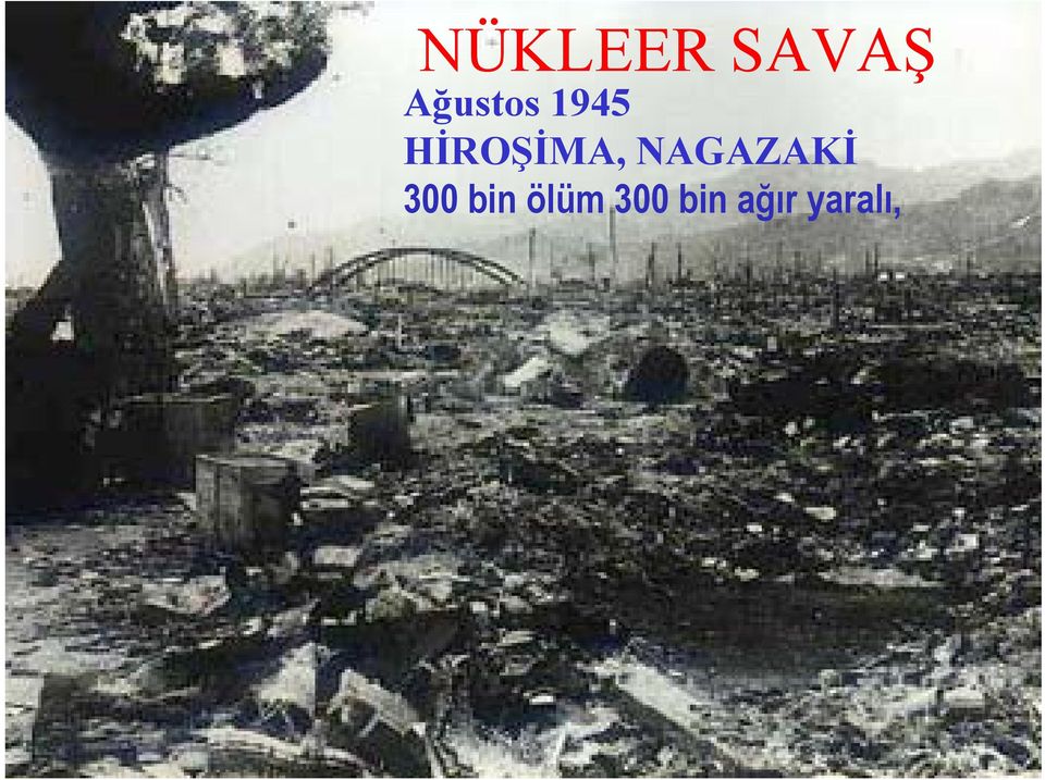 HİROŞİMA, NAGAZAKİ