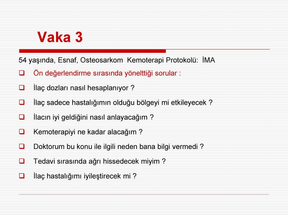 İlaç sadece hastalığımın olduğu bölgeyi mi etkileyecek? İlacın iyi geldiğini nasıl anlayacağım?