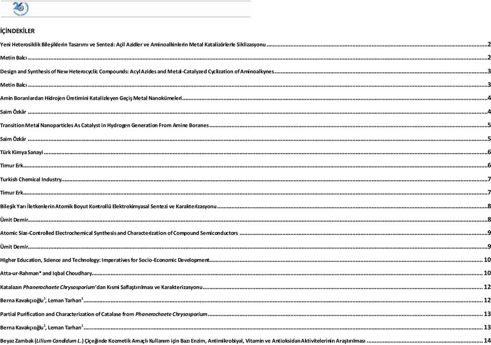 ..3 Amin Boranlardan Hidrojen Üretimini Katalizleyen Geçiş Metal Nanokümeleri...4 Saim Özkâr...4 Transition Metal Nanoparticles As Catalyst in Hydrogen Generation From Amine Boranes...5 Saim Özkâr.