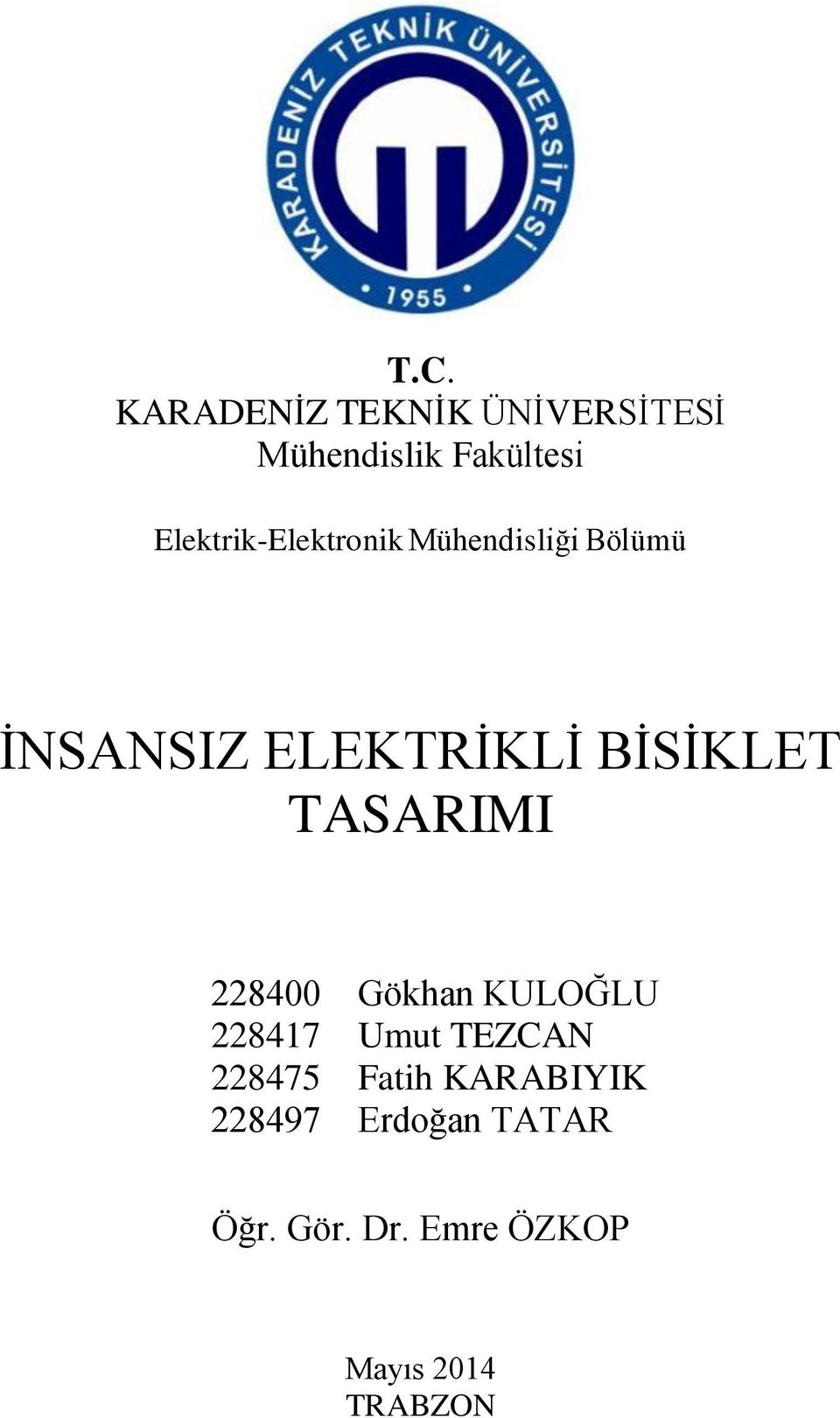 BĠSĠKLET TASARIMI 228400 Gökhan KULOĞLU 228417 Umut TEZCAN 228475