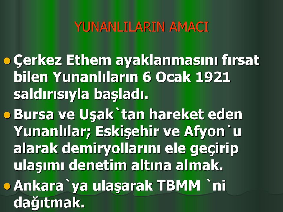 Bursa ve Uşak`tan hareket eden Yunanlılar; Eskişehir ve Afyon`u