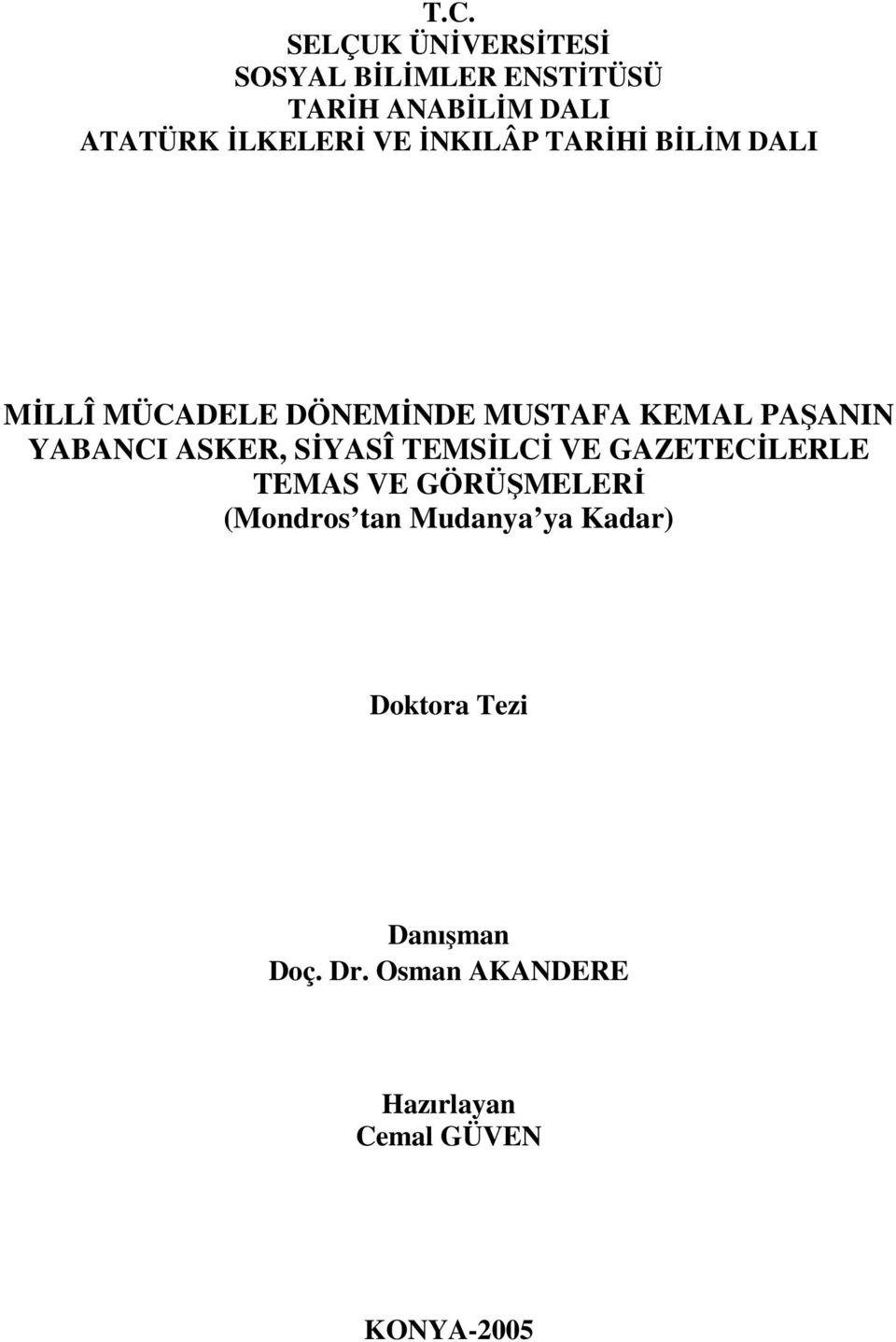 YABANCI ASKER, SİYASÎ TEMSİLCİ VE GAZETECİLERLE TEMAS VE GÖRÜŞMELERİ (Mondros tan